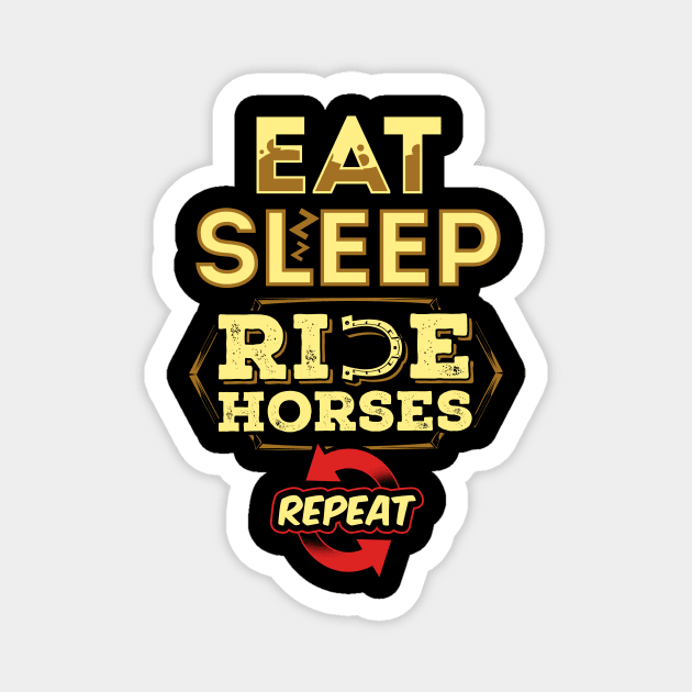 Eat sleep ride horses Magnet by captainmood