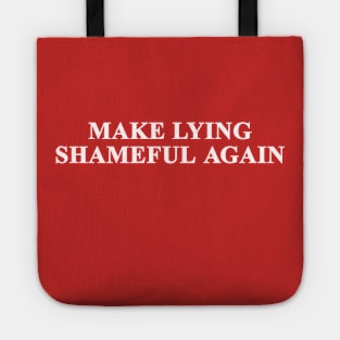 Make Lying Shameful Again Tote