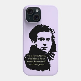 Antonio Gramsci portrait and quote: I'm a pessimist because of intelligence, but an optimist because of will. Phone Case