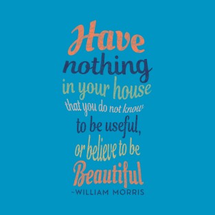 William Morris Quote - Keyhole Shape Text design T-Shirt