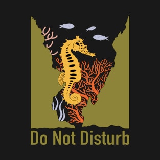 Do Not Disturb Seahorse T-Shirt