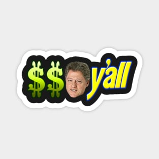 Dolla Dolla Bill Y'all Magnet