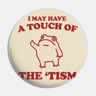 Touch Of The Tism, Frog Meme, Weird T Shirt, Funny T Shirt, Meme T Shirt, Trash Panda Pin