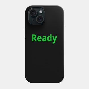 Ready Phone Case