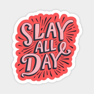 Slay all day Magnet