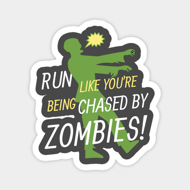 RUN like you are being chased by zombies