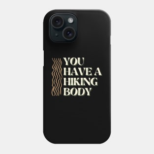 You have a hiking body (dark) Phone Case