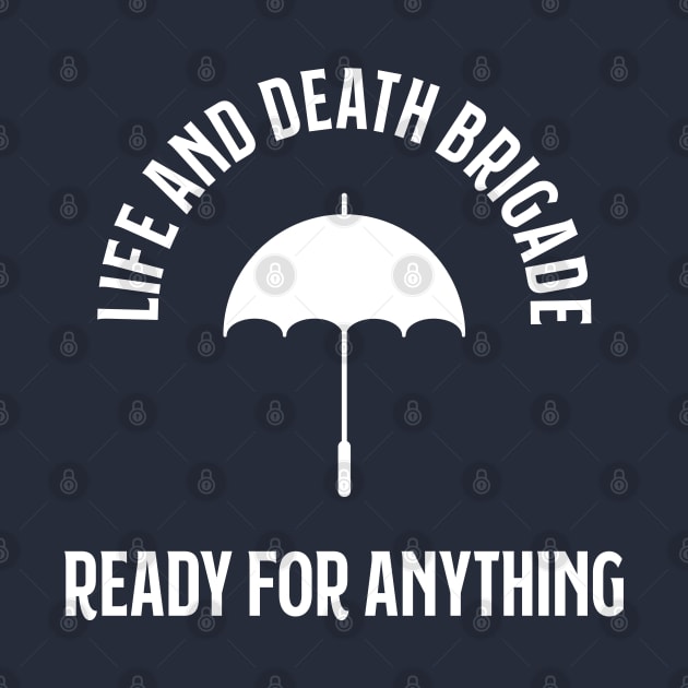 Life and Death Brigade - Ready for Anything by Stars Hollow Mercantile