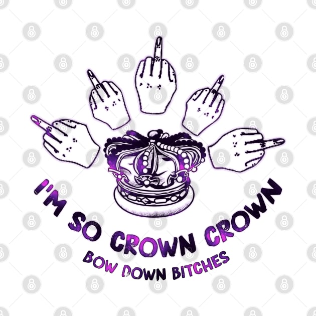 I'm so crown, crown by LanaBanana