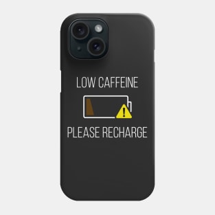 Low Caffeine Please Recharge Phone Case