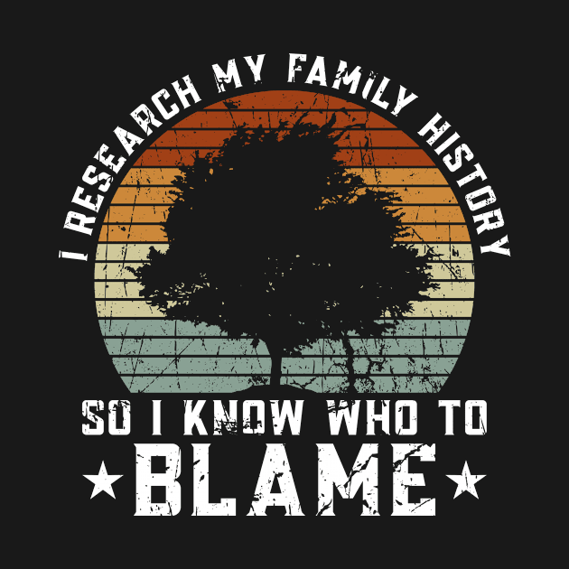 I Research My Family History So I Know Who To Blame - Family by Anassein.os