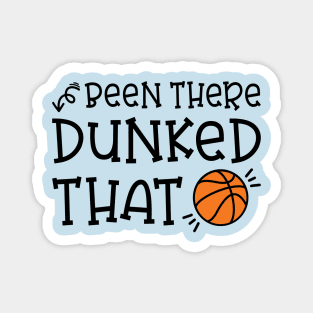 Been There Dunked That Basketball Boys Girls Cute Funny Magnet