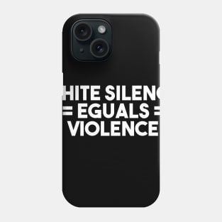 white silence equals violence Phone Case