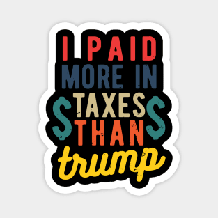 I Paid More Taxes Than Trump i paid more taxes than donald trump Magnet