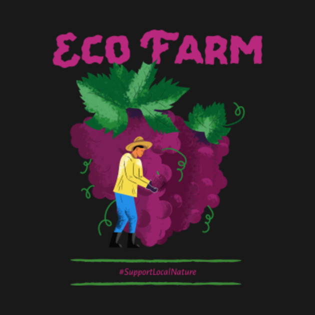 Discover Eco Farm Support Local Farmers - Local Farmers - T-Shirt