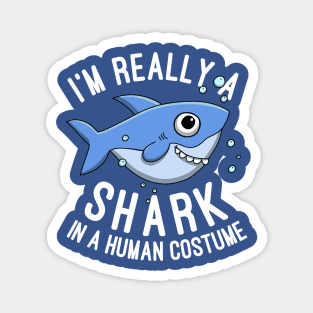 I'm Really A Shark In A Human Costume Sharks Lovers Gift Magnet