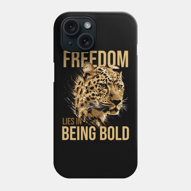 Freedom Lies In Being Bold - Leopard Phone Case by Hariolf´s Mega Store