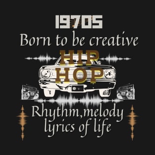 Hip Hop born to be creative T-Shirt