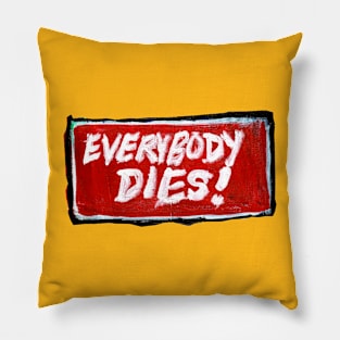 Everybody Dies! Pillow