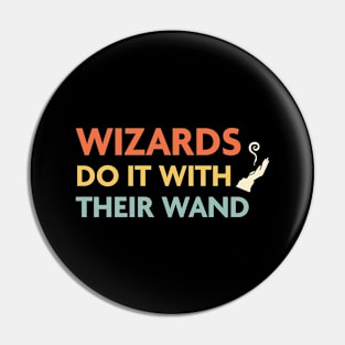 Wizards Do It With Their Wand, DnD Wizard Class Pin