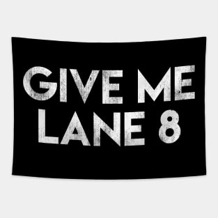 Give Me Lane 8 Tapestry