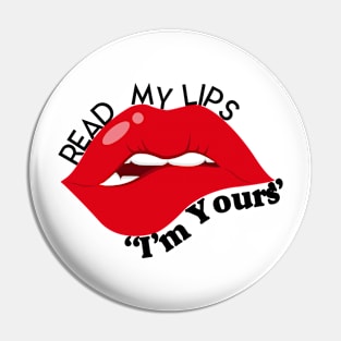 Read My Lips: I'm Yours Pin