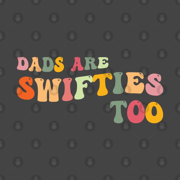 Funny Father's Day Dads Are Swifties Too by Rosemat