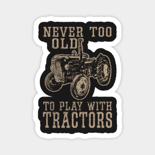 Never Too Old to Play With Tractors Magnet