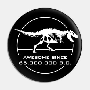 T-Rex awesome since 65M B.C. Pin