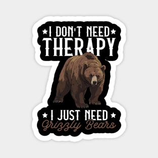 I Don't Need Therapy I Just Need Grizzly Bears - Grizzly Bear Magnet