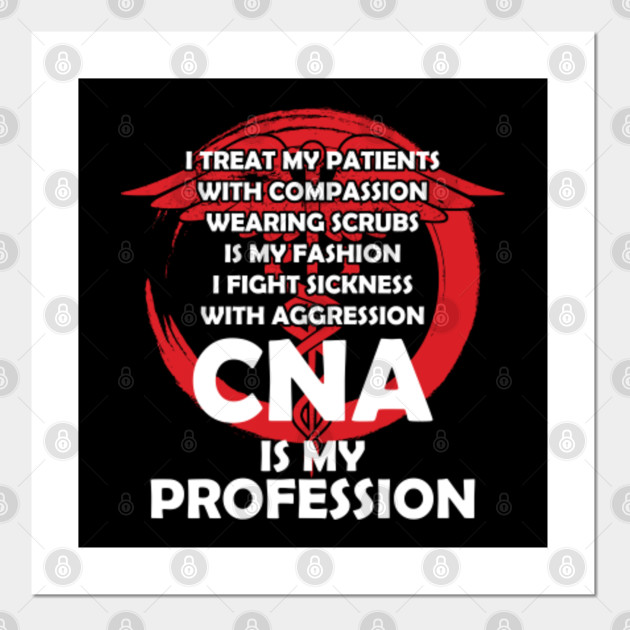 Cna Is My Profession Cool Nursing Assistant Gifts Doctors Nurses Certified Nursing Assistant Posters And Art Prints Teepublic