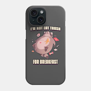 i'M not eat trash for breakfast Phone Case