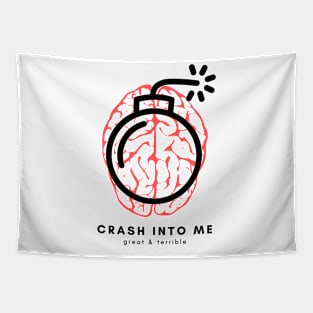 CRASH INTO ME (Light) Tapestry