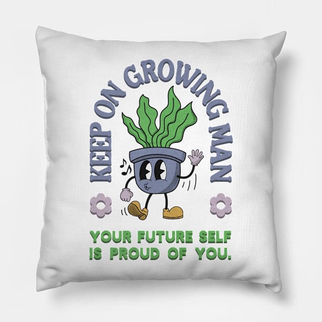 Keep On Growing Man Pillow by dcmcreative96