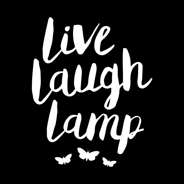 Live Laugh Lamp by dumbshirts