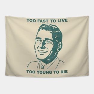 too fast to live too young to die Tapestry