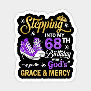 Stepping Into My 68th Birthday With God's Grace & Mercy Bday Magnet