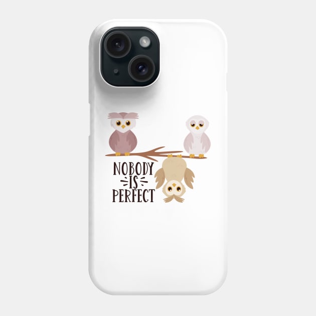 Nobody is Perfect Be Different Be Kind Funny owl Gift Phone Case by SweetMay
