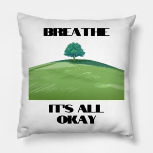 Breathe its all okay tshirt Pillow