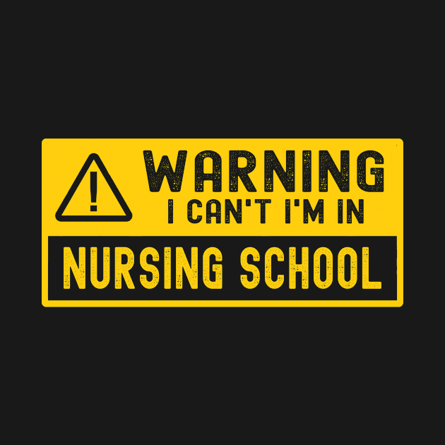 I Can't I'm In Nursing School by TheBestHumorApparel