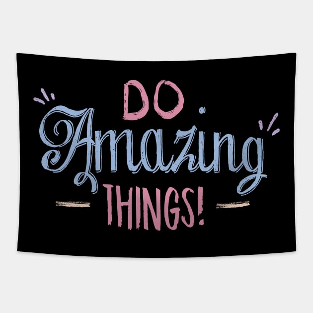 Do amazing Things Tapestry by Ken Adams Store