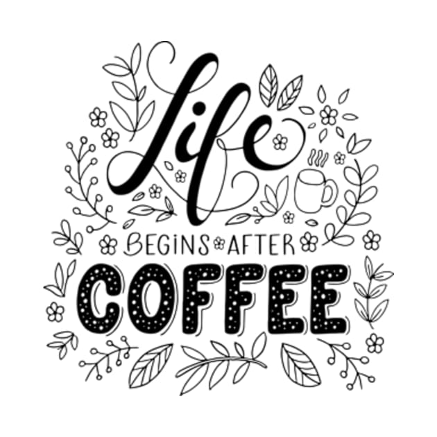 Life begins after coffee by florifama