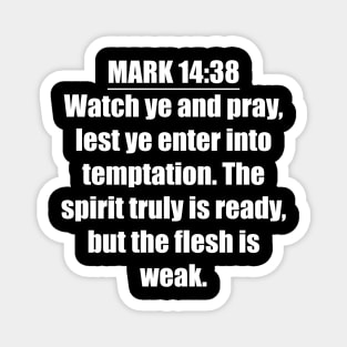 Mark 14:38 (KJV) Magnet