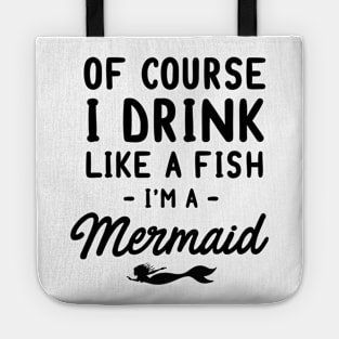 Drink like a fish mermaid Tote