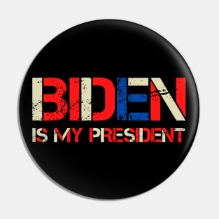 Biden is My President! Biden Harris, Biden President Retro Pin