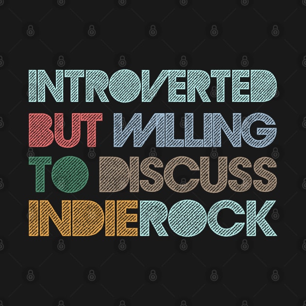 Introverted But Willing To Discuss Indie Rock by DankFutura