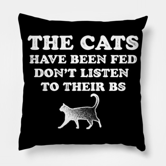 Cats Have Been Fed Cat Life Cat Life Pillow Teepublic