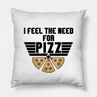 Pizza Lover - Feel The Need For Pizz Pillow