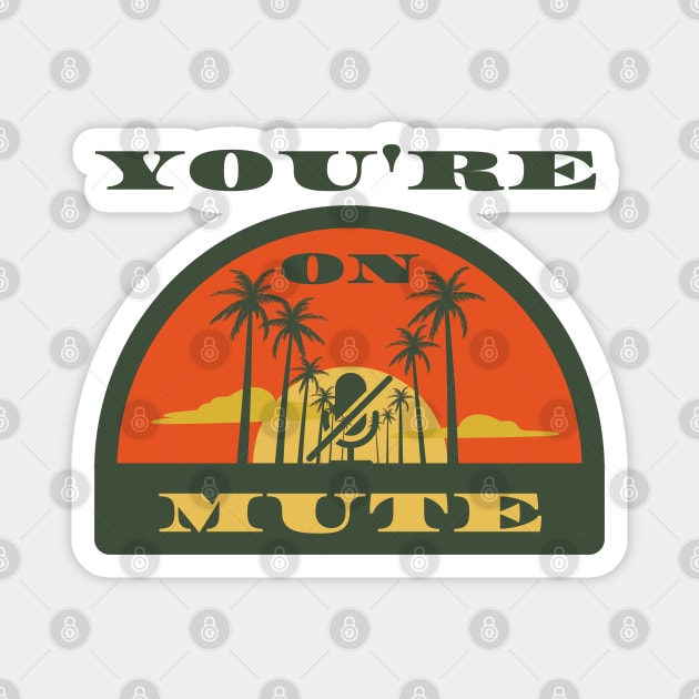 you are on mute semicircle Magnet by NickDsigns