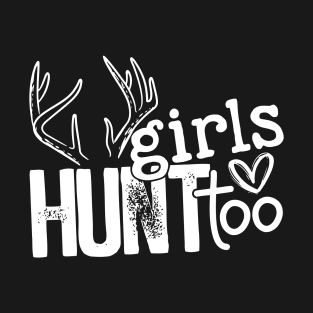 Hunting Girls Hunt Too T-Shirt